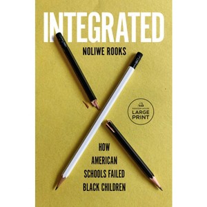 Integrated - Large Print by  Noliwe Rooks (Paperback) - 1 of 1