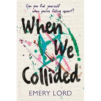 When We Collided - by  Emery Lord (Paperback)