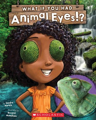 What If You Had Animal Eyes? - (What If You Had... ?) by  Sandra Markle (Paperback)