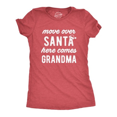 Womens Move Over Santa Here Comes Grandma Tshirt Funny Grandmother Graphic Novelty Tee Crazy Dog Women s T Shirt Target