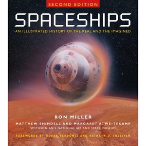 Spaceships 2nd Edition - by  Ron Miller & Matthew Shindell & Margaret A Weitekamp (Hardcover) - 1 of 1