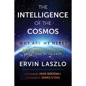 The Intelligence of the Cosmos - by  Ervin Laszlo (Paperback) - 1 of 1