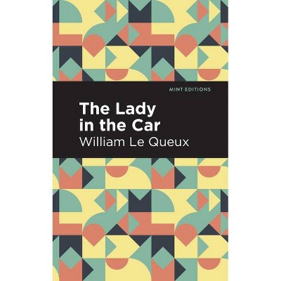 The Lady in the Car - (Mint Editions) by  William Le Queux (Paperback)