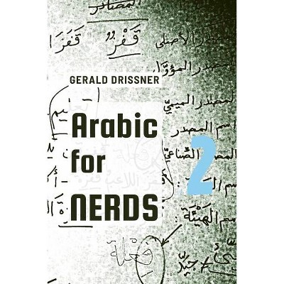 Arabic for Nerds 2 - by  Gerald Drissner (Paperback)