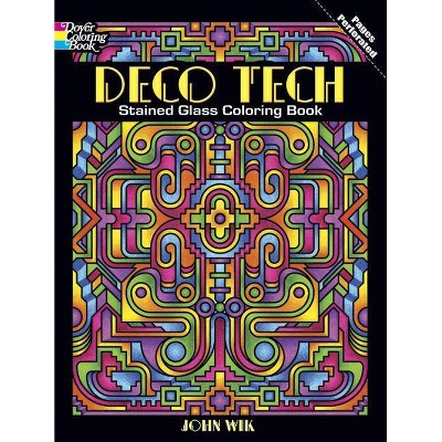 Deco Tech Stained Glass Coloring Book - (Dover Coloring Books) by  John Wik (Paperback)