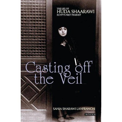 Casting off the Veil - by  Sania Sharawi Lanfranchi (Paperback)