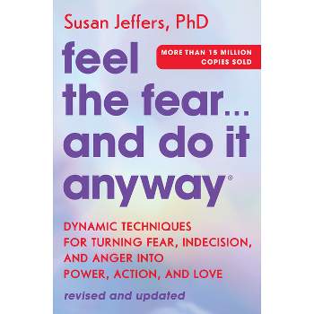 Feel the Fear... and Do It Anyway - by  Susan Jeffers (Paperback)