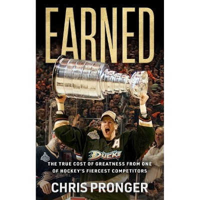 Earned - by  Chris Pronger (Hardcover)