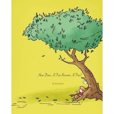 How Does A Tree Become A Tree? - by  Joshua Goodson (Paperback)