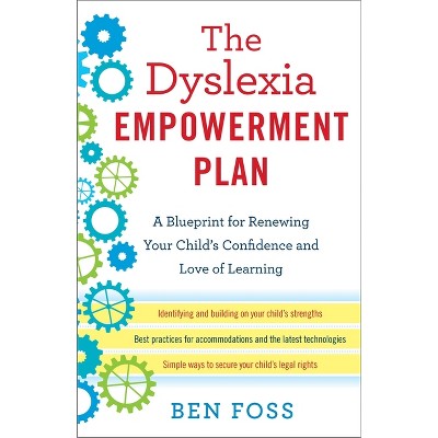 The Dyslexia Empowerment Plan - by  Ben Foss (Paperback)