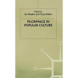 Pilgrimage in Popular Culture - by  Ian Reader & Tony Walter (Hardcover) - 1 of 1
