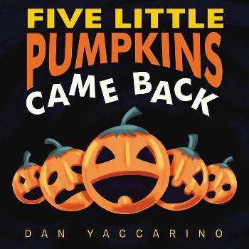 Five Little Pumpkins Came Back - By Dan Yaccarino ( Hardcover )