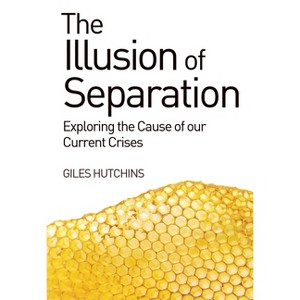 The Illusion of Separation - by  Giles Hutchins (Paperback) - 1 of 1