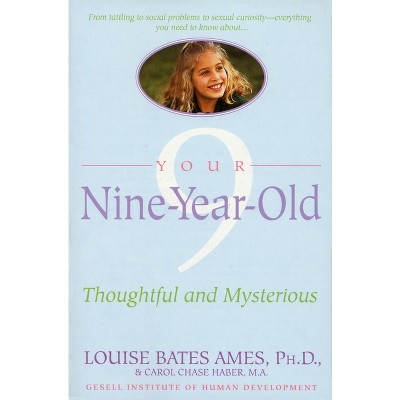Your Nine Year Old - by  Louise Bates Ames & Carol Chase Haber (Paperback)
