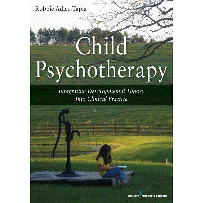 Child Psychotherapy - by  Robbie Adler-Tapia (Paperback)