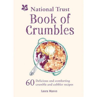 The National Trust Book of Crumbles - by  Laura Mason (Hardcover)