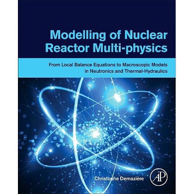 Modelling of Nuclear Reactor Multi-Physics - by  Christophe Demazière (Paperback)