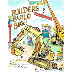 Construction Crews Build Big! - (Breezy Valley at Work) by  R W Alley (Hardcover) - 1 of 1