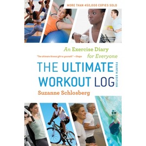 The Ultimate Workout Log - 4th Edition by  Suzanne Schlosberg (Hardcover) - 1 of 1