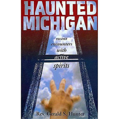 Haunted Michigan - by  Gerald S Hunter (Paperback)