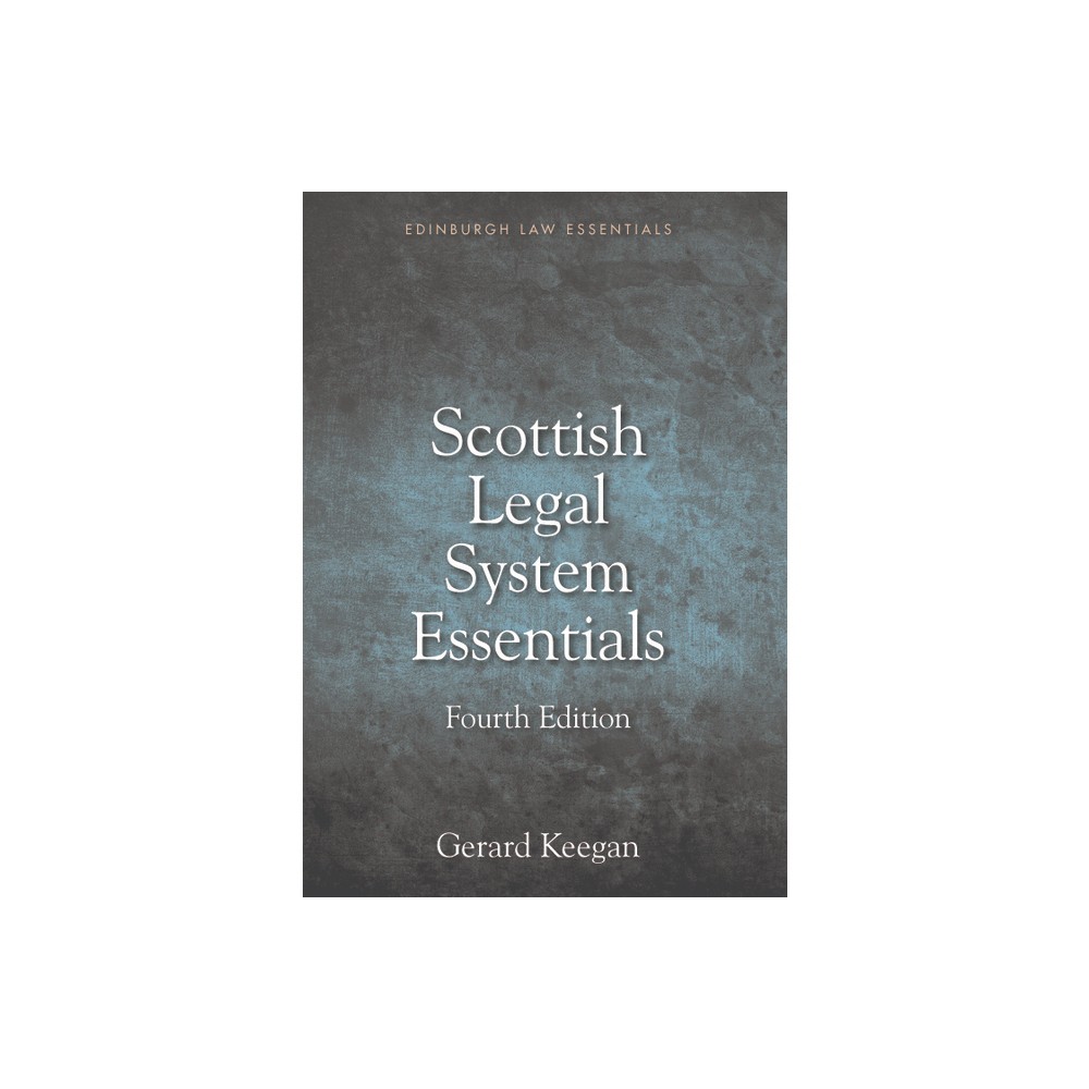 Scottish Legal System Essentials - (Edinburgh Law Essentials) 4th Edition by Gerard Keegan (Paperback)