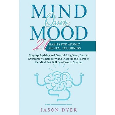 Mind Over Mood - by  Jason Dyer (Paperback)