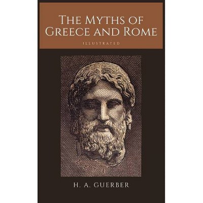 The Myths of Greece and Rome - by  H a Guerber (Hardcover)