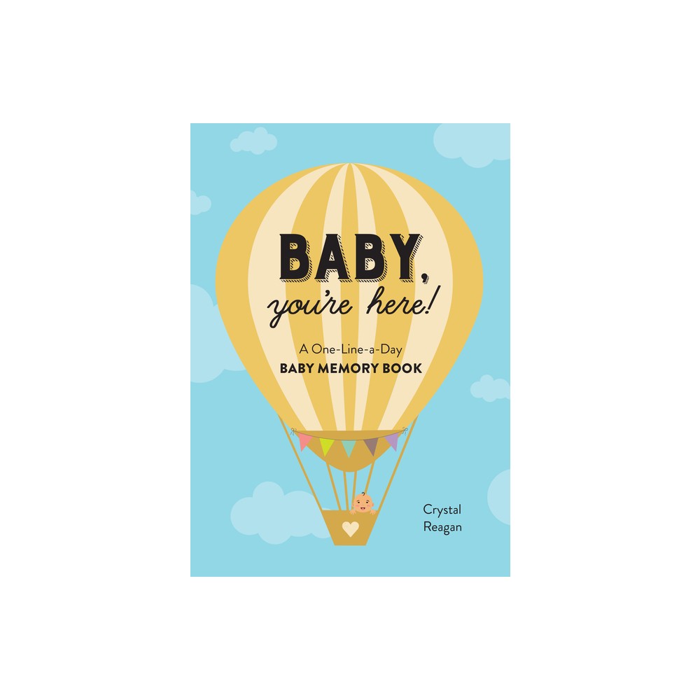 Baby, Youre Here! - by Crystal Reagan (Paperback)