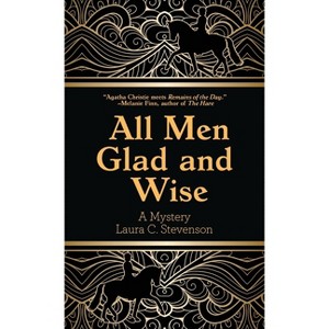 All Men Glad and Wise - by  Laura C Stevenson (Hardcover) - 1 of 1