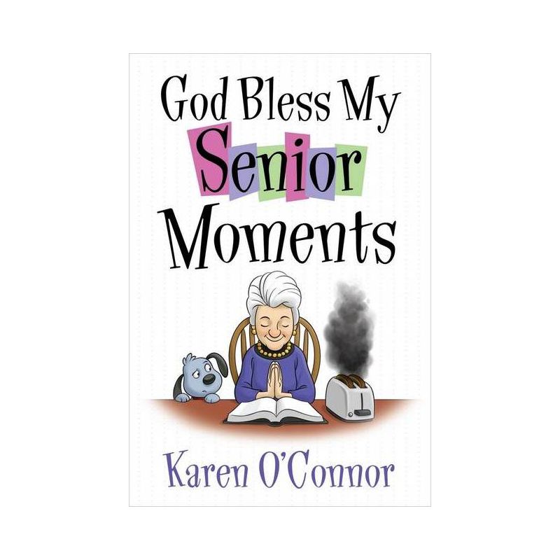 God Bless My Senior Moments - by  Karen O'Connor (Paperback), 1 of 2
