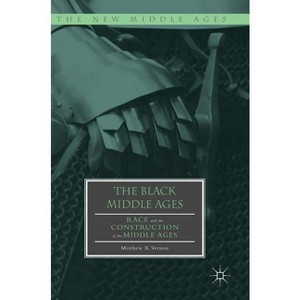 The Black Middle Ages - (New Middle Ages) by  Matthew X Vernon (Hardcover) - 1 of 1