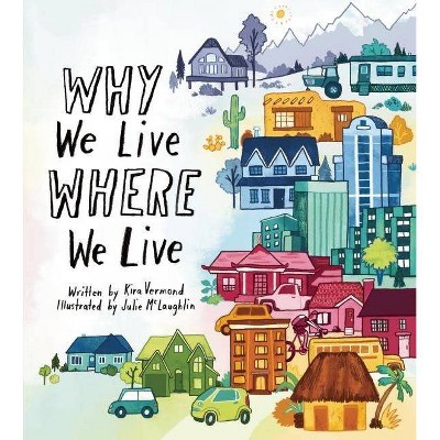 Why We Live Where We Live - by  Kira Vermond (Paperback)