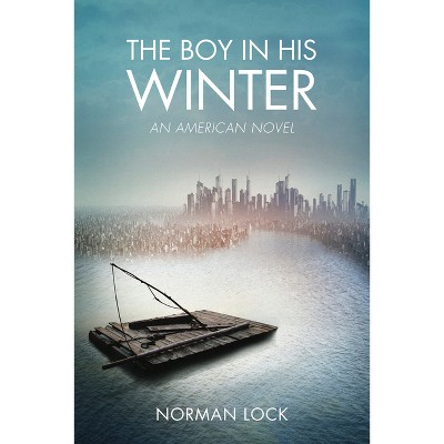 The Boy in His Winter - (American Novels) by  Norman Lock (Paperback)