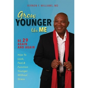 Grow Younger Like Me - by  Vernon F Williams (Hardcover) - 1 of 1