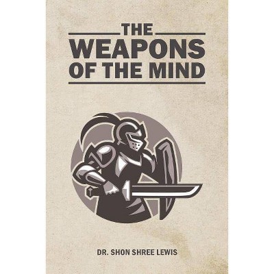 The Weapons of the Mind - by  Shon Shree Lewis (Paperback)