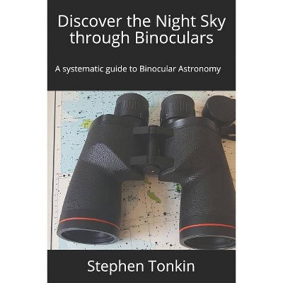 Discover the Night Sky through Binoculars - by  Stephen Tonkin Fras (Paperback)