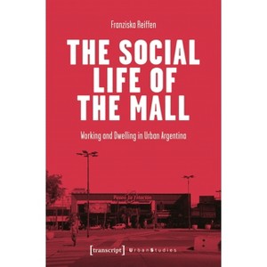 The Social Life of the Mall - (Urban Studies) by  Franziska Reiffen (Paperback) - 1 of 1