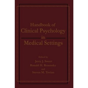 Handbook of Clinical Psychology in Medical Settings - by  Ronald H Rozensky & Jerry J Sweet & Steven M Tovian (Hardcover) - 1 of 1
