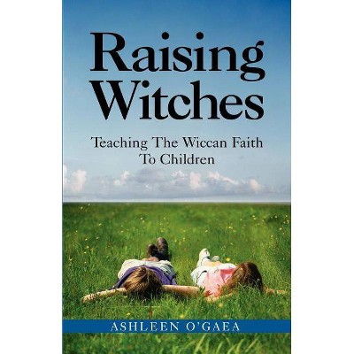 Raising Witches - by  Ashleen O'Gaea (Paperback)