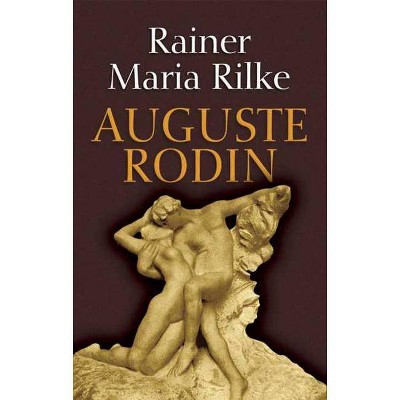  Auguste Rodin - (Dover Books on Art, Art History) by  Rainer Maria Rilke (Paperback) 