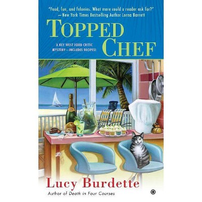 Topped Chef - (Key West Food Critic) by  Lucy Burdette (Paperback)