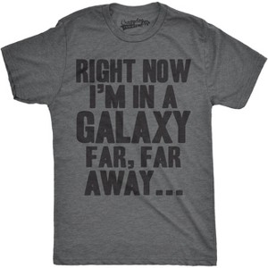 Right Now I'm In A Galaxy Far Far Away T-Shirt