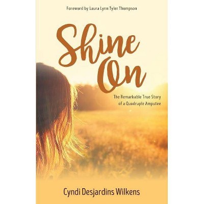 Shine On - by  Cyndi Desjardins Wilkens (Paperback)