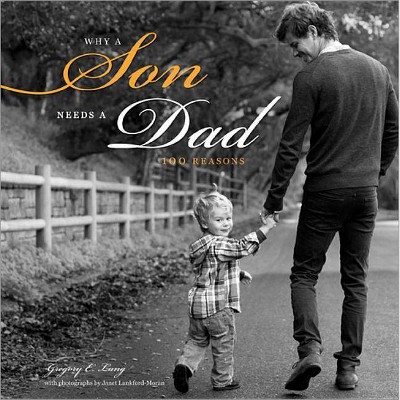 Why a Son Needs a Dad - by  Gregory E Lang (Hardcover)