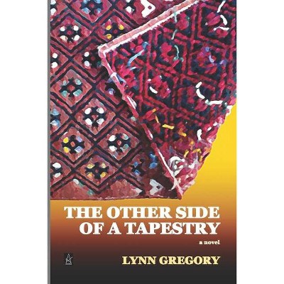 The Other Side Of A Tapestry - by  Lynn Gregory (Paperback)