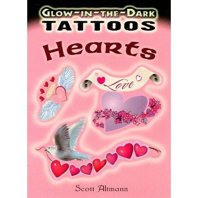 Glow-In-The-Dark Tattoos: Hearts - by  Scott Altmann (Paperback)