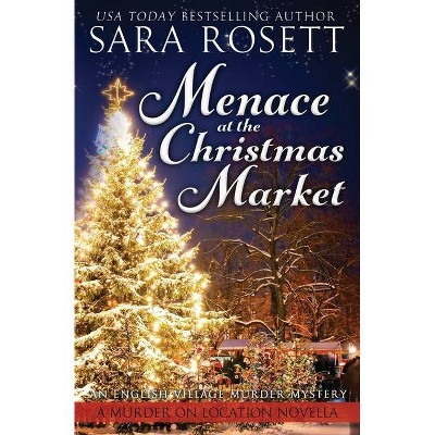 Menace at the Christmas Market - (Murder on Location) by  Sara Rosett (Paperback)