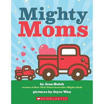 Mighty Moms - by  Joan Holub (Board Book)