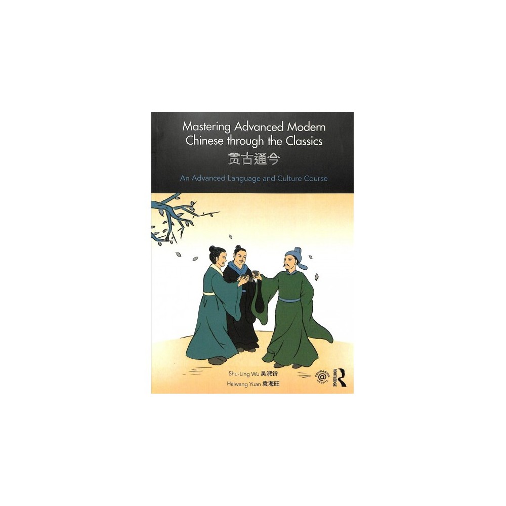 ISBN 9781138631298 product image for Mastering Advanced Modern Chinese Through the Classics : An Advanced Language an | upcitemdb.com