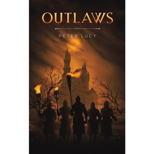 Outlaws - by  Peter Lucy (Paperback) - 1 of 1
